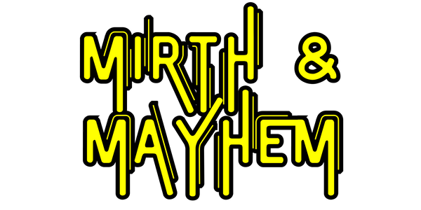 Mirth & Mayhem